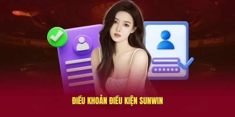 Điều Khoản Điều Kiện Sunwin Chi Tiết - Đọc Kỹ Để Yên Tâm Chơi